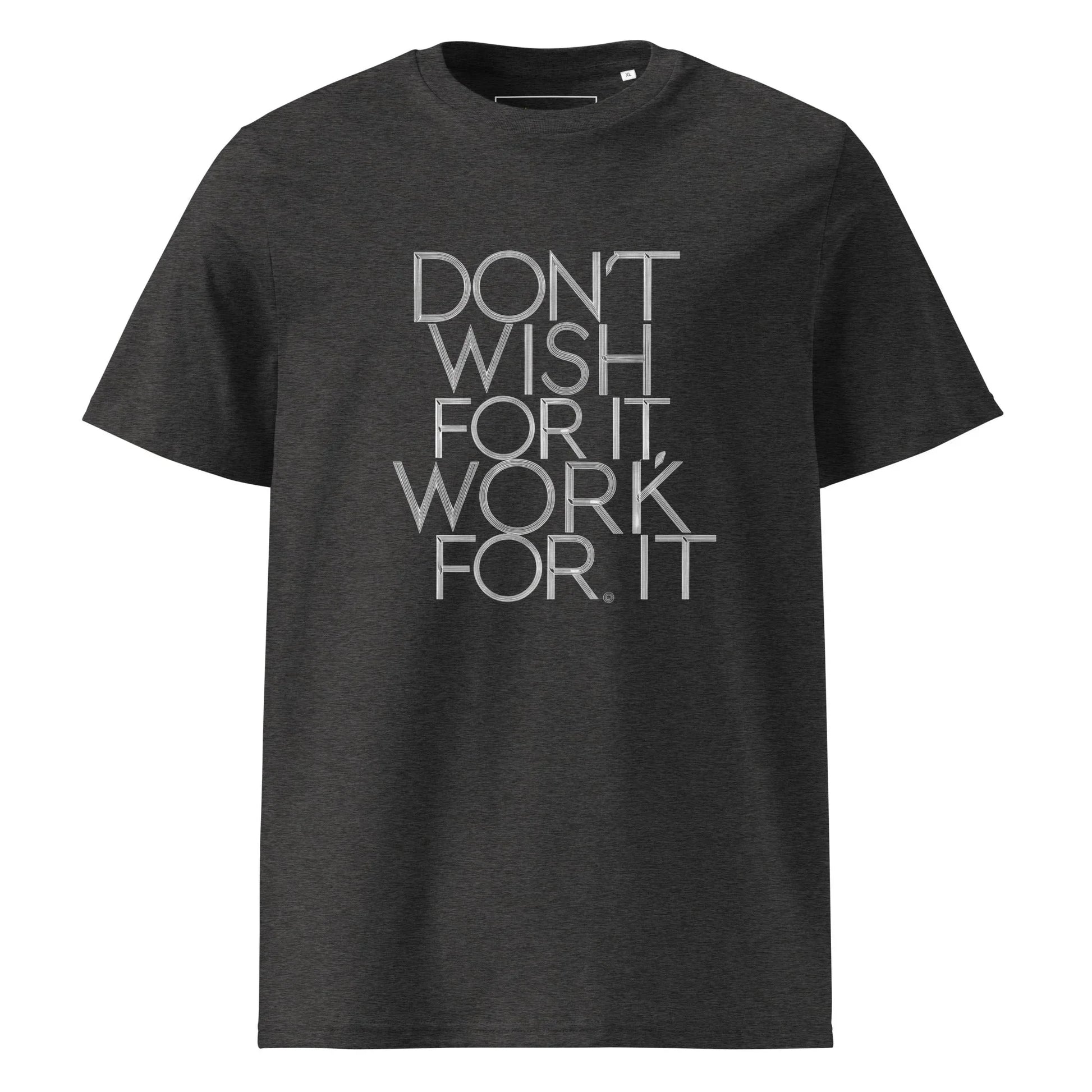 Unisex | DON'T WISH FOR IT - WORK FOR IT Organic Cotton T-Shirt - AwRans Clothing