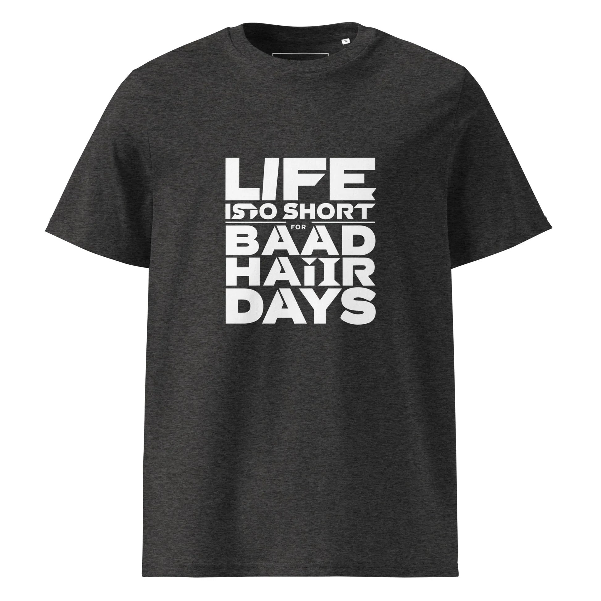 Unisex | Life Is Too Short For For Bad Hair Days! Organic Cotton T-Shirt - AwRans Clothing