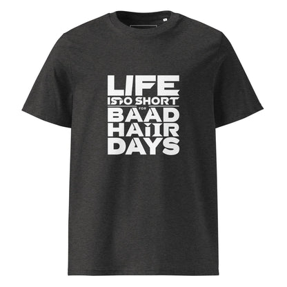Unisex | Life Is Too Short For For Bad Hair Days! Organic Cotton T-Shirt - AwRans Clothing