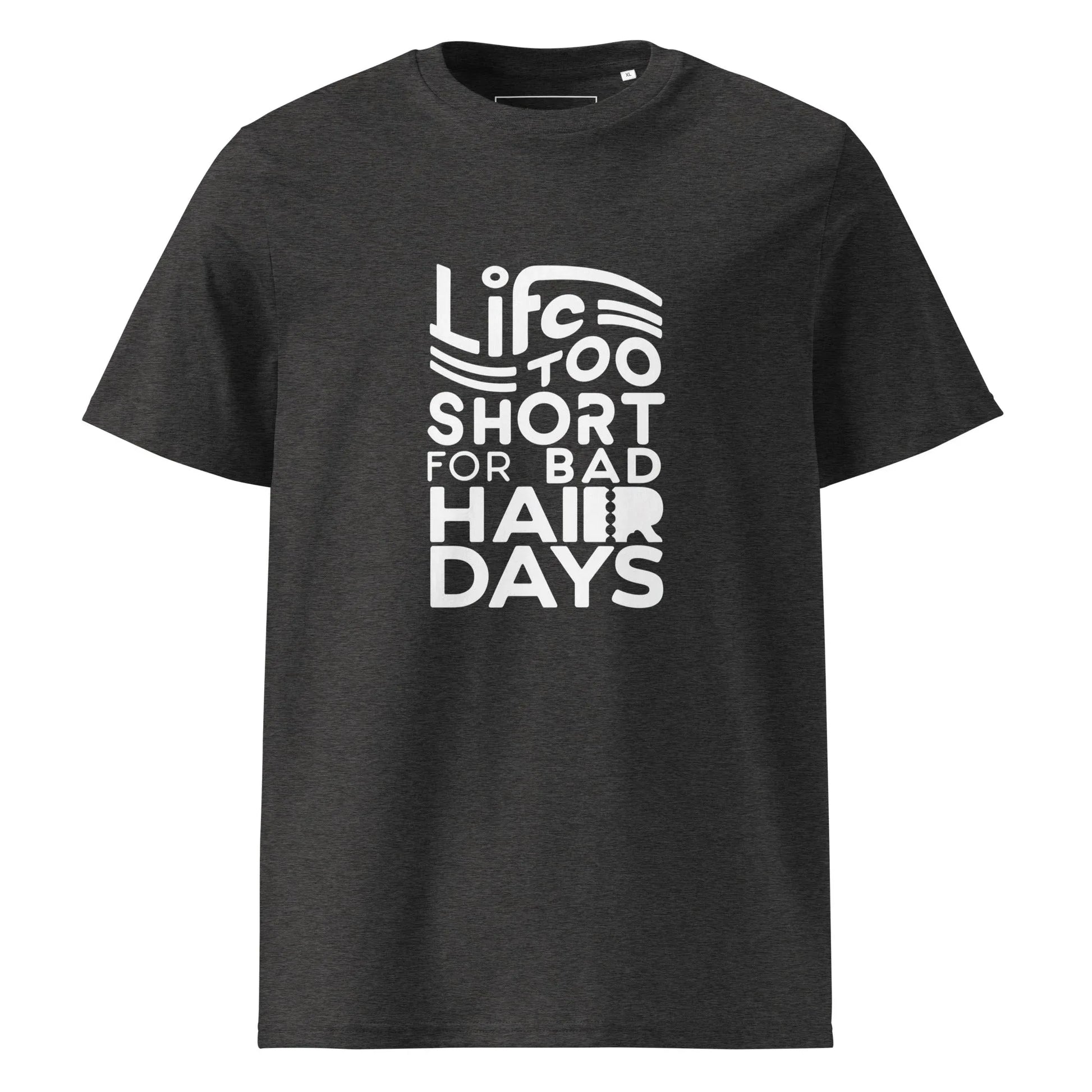 Unisex | LIFE IS TOO SHORT FOR BAD HAIR DAYS Organic Cotton T-Shirt - AwRans Clothing