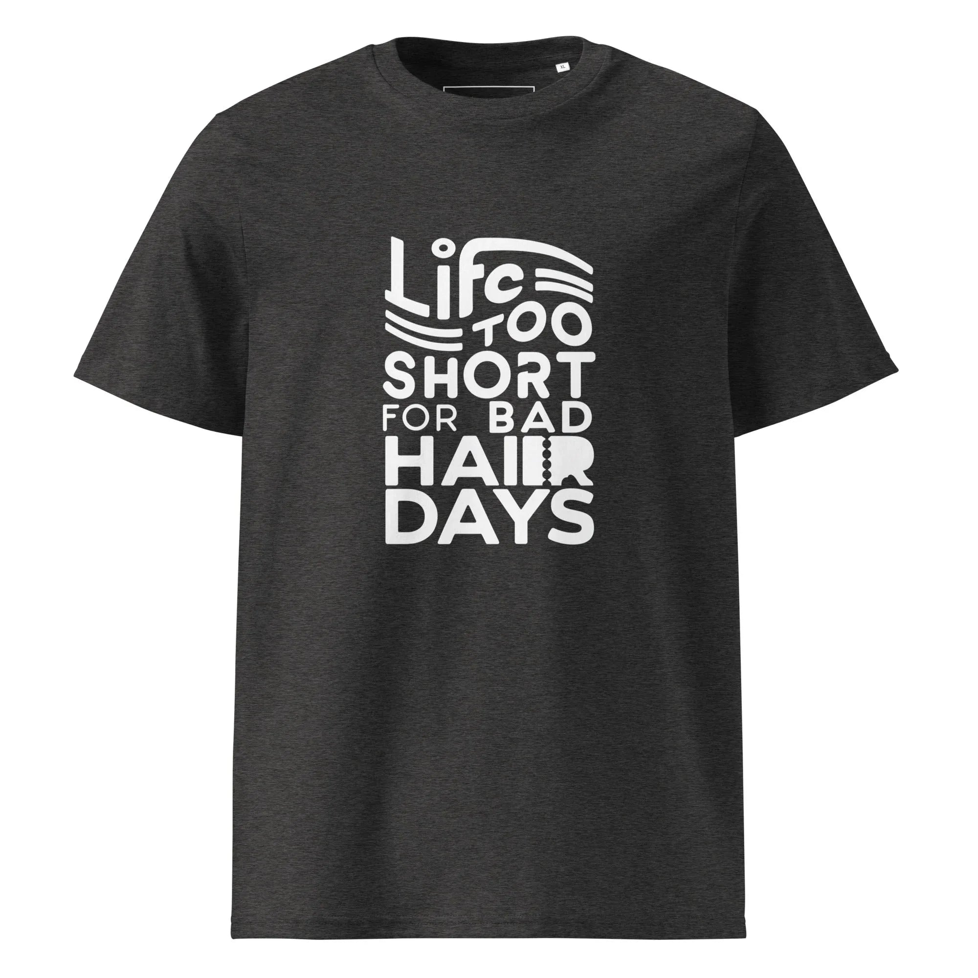 Unisex | LIFE IS TOO SHORT FOR BAD HAIR DAYS Organic Cotton T-Shirt Dark Heather Grey T-Shirt AwRans Clothing unisex-organic-cotton-t-shirt-dark-heather-grey-front-66659c4cee65b
