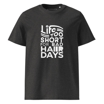 Unisex | LIFE IS TOO SHORT FOR BAD HAIR DAYS Organic Cotton T-Shirt - AwRans Clothing