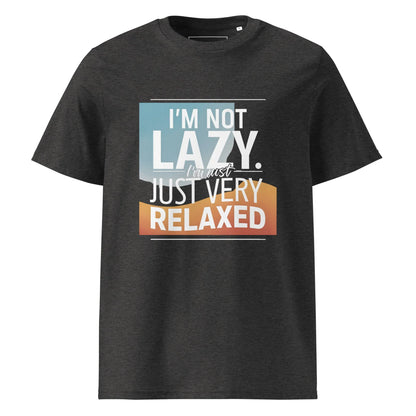 Unisex | I'm Not Lazy I'm Just Relaxed Organic Cotton T-Shirt - AwRans Clothing