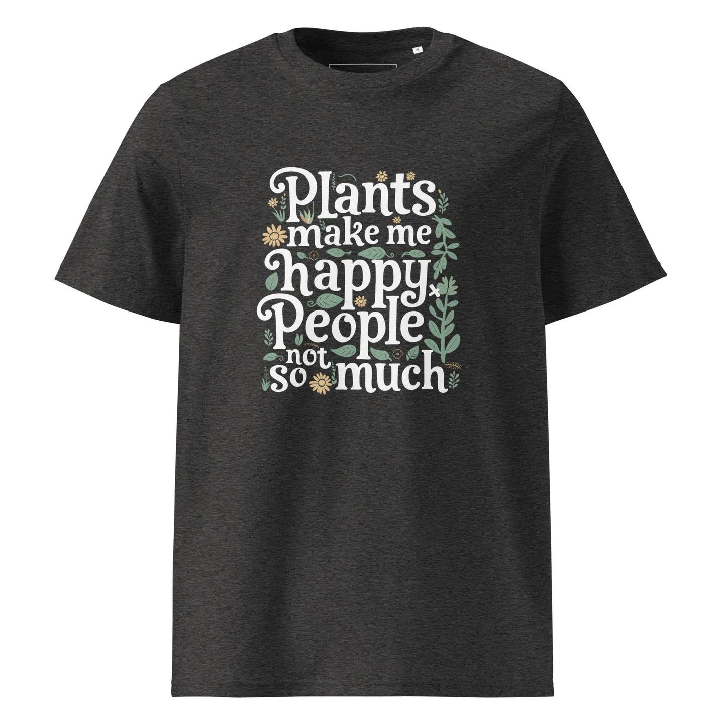 Unisex | Plants Make Me Happy, People Not So Much - Organic Cotton T-Shirt - AwRans Clothing