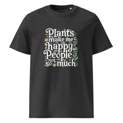 Unisex | Plants Make Me Happy, People Not So Much - Organic Cotton T-Shirt - AwRans Clothing