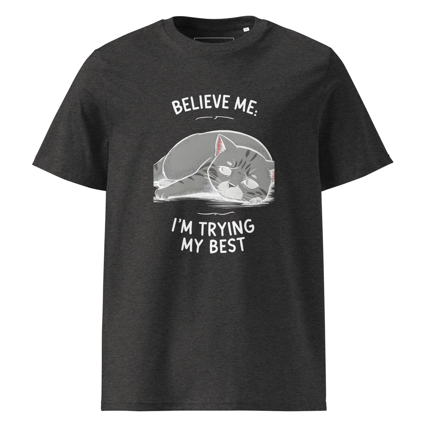 Unisex | Believe Me I'm Trying My Best - Organic Cotton T-Shirt - AwRans Clothing