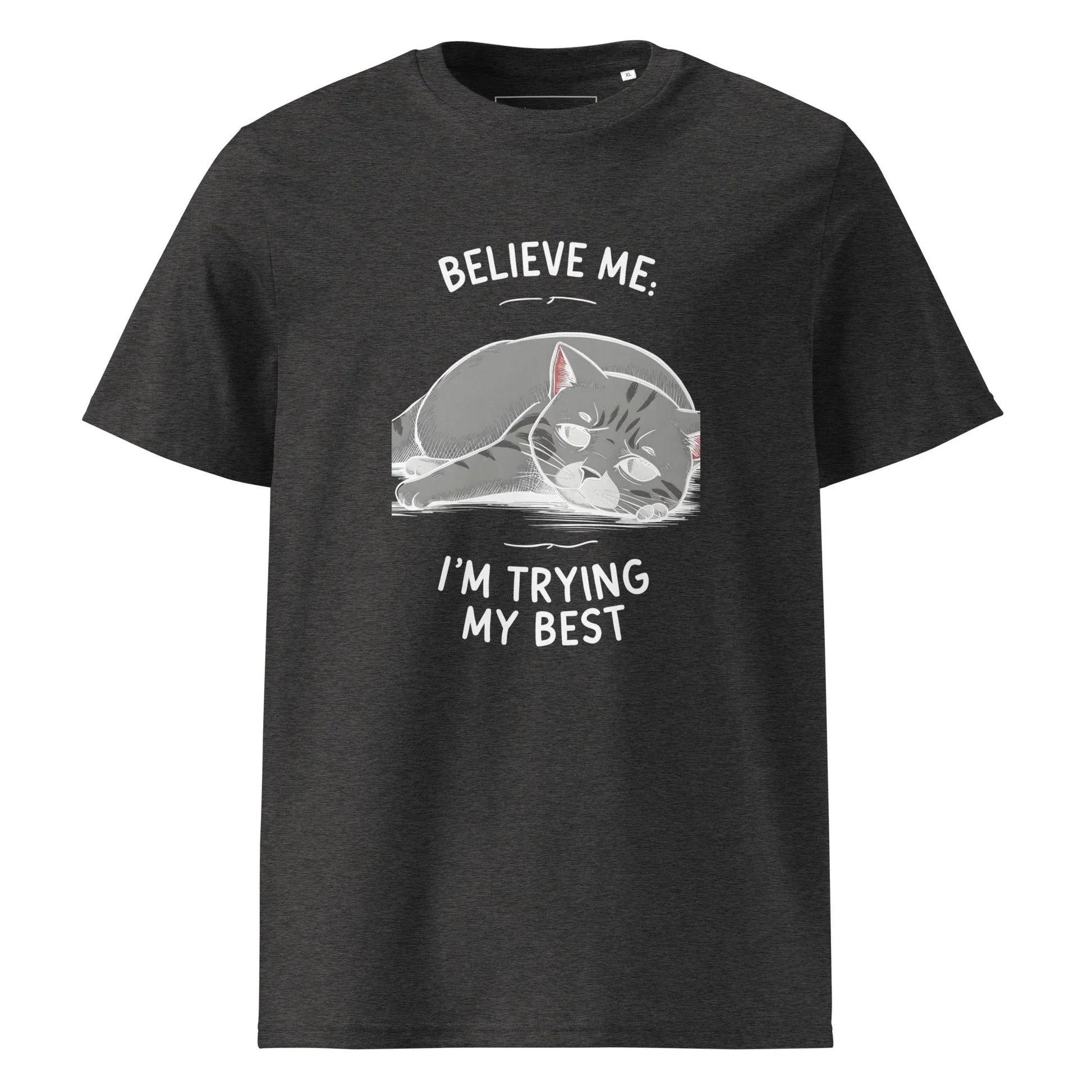 Unisex | Believe Me I'm Trying My Best - Organic Cotton T-Shirt - AwRans Clothing