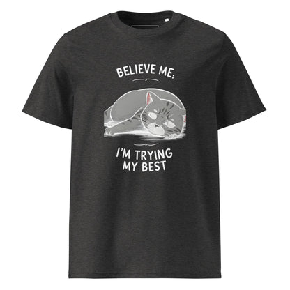 Unisex | Believe Me I'm Trying My Best - Organic Cotton T-Shirt - AwRans Clothing