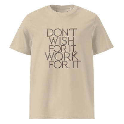 Unisex | DON'T WISH FOR IT - WORK FOR IT Organic Cotton T-Shirt - AwRans Clothing