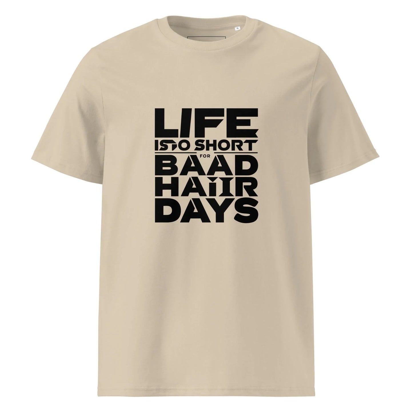 Unisex | Life Is Too Short For For Bad Hair Days! Organic Cotton T-Shirt - AwRans Clothing