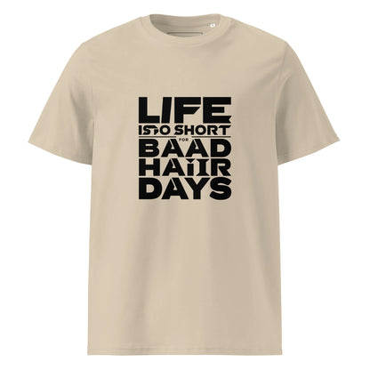 Unisex | Life Is Too Short For For Bad Hair Days! Organic Cotton T-Shirt - AwRans Clothing