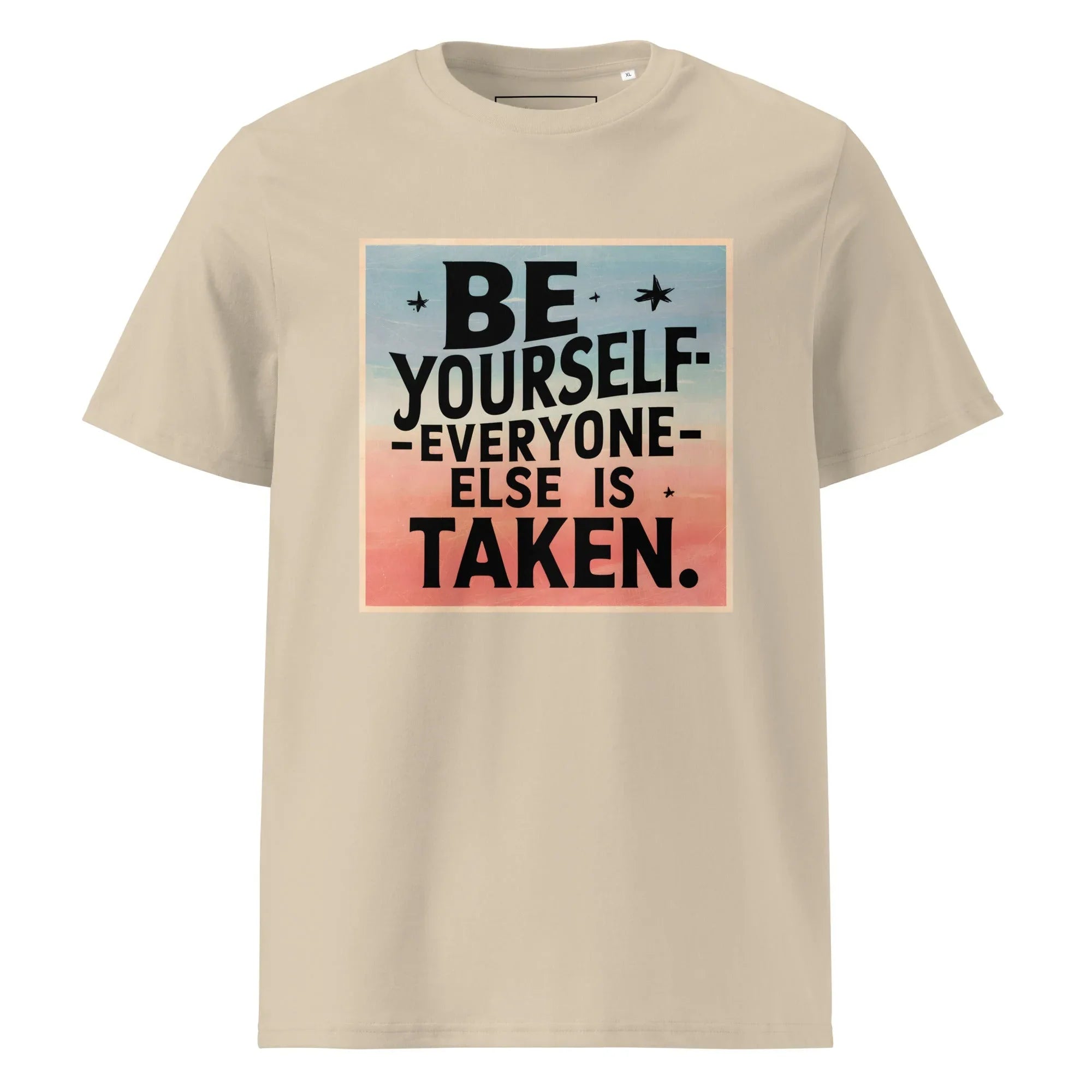 Unisex | Be Yourself Everyone Else Is Taken - Organic Cotton T-Shirt Desert Dust T-Shirt AwRans Clothing unisex-organic-cotton-t-shirt-desert-dust-front-6663edc262c44