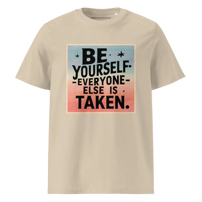 Unisex | Be Yourself Everyone Else Is Taken - Organic Cotton T-Shirt - AwRans Clothing