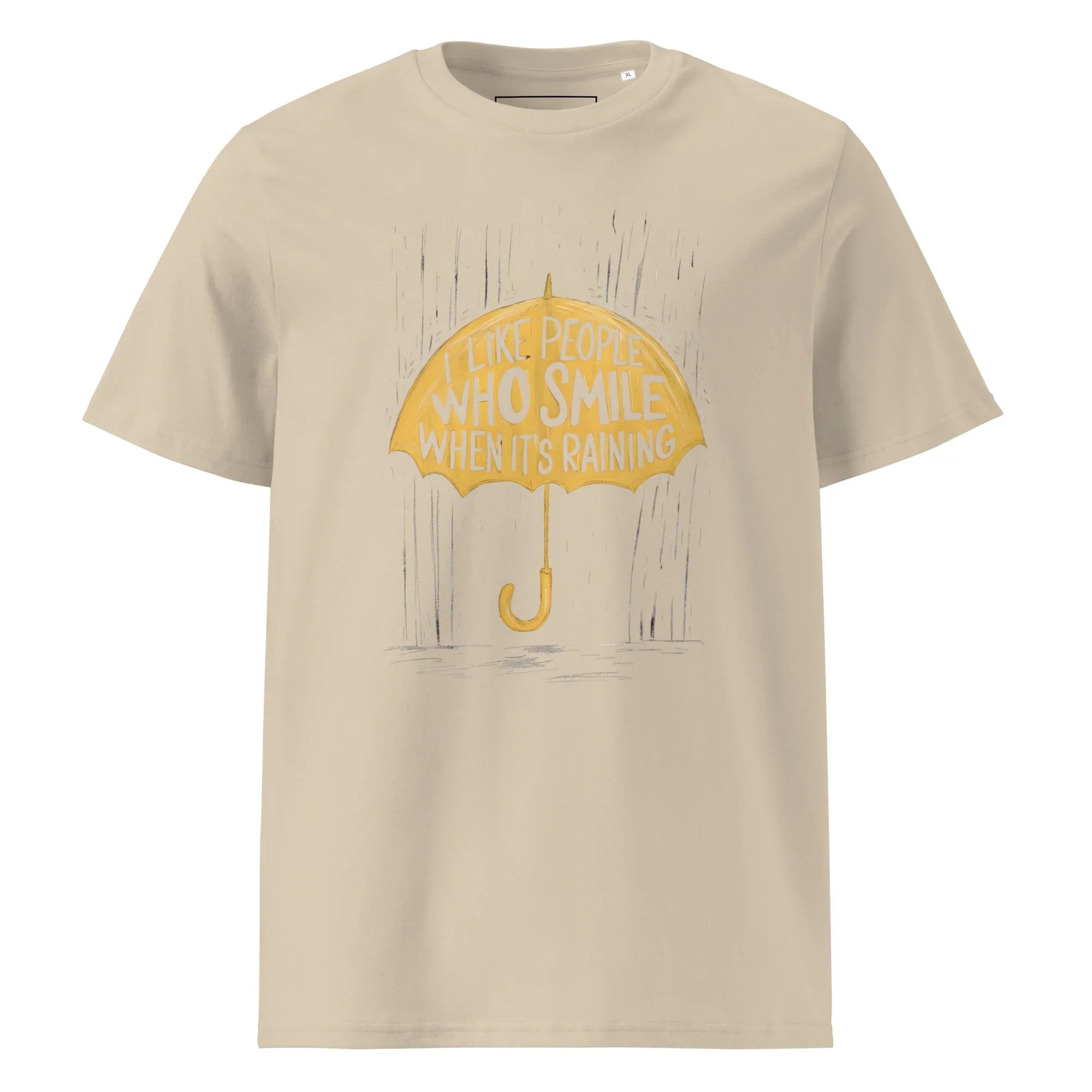 Unisex | I Like People Who Smile When It's Raining - Organic Cotton T-Shirt Desert Dust T-Shirt AwRans Clothing unisex-organic-cotton-t-shirt-desert-dust-front-6663f0867fe20