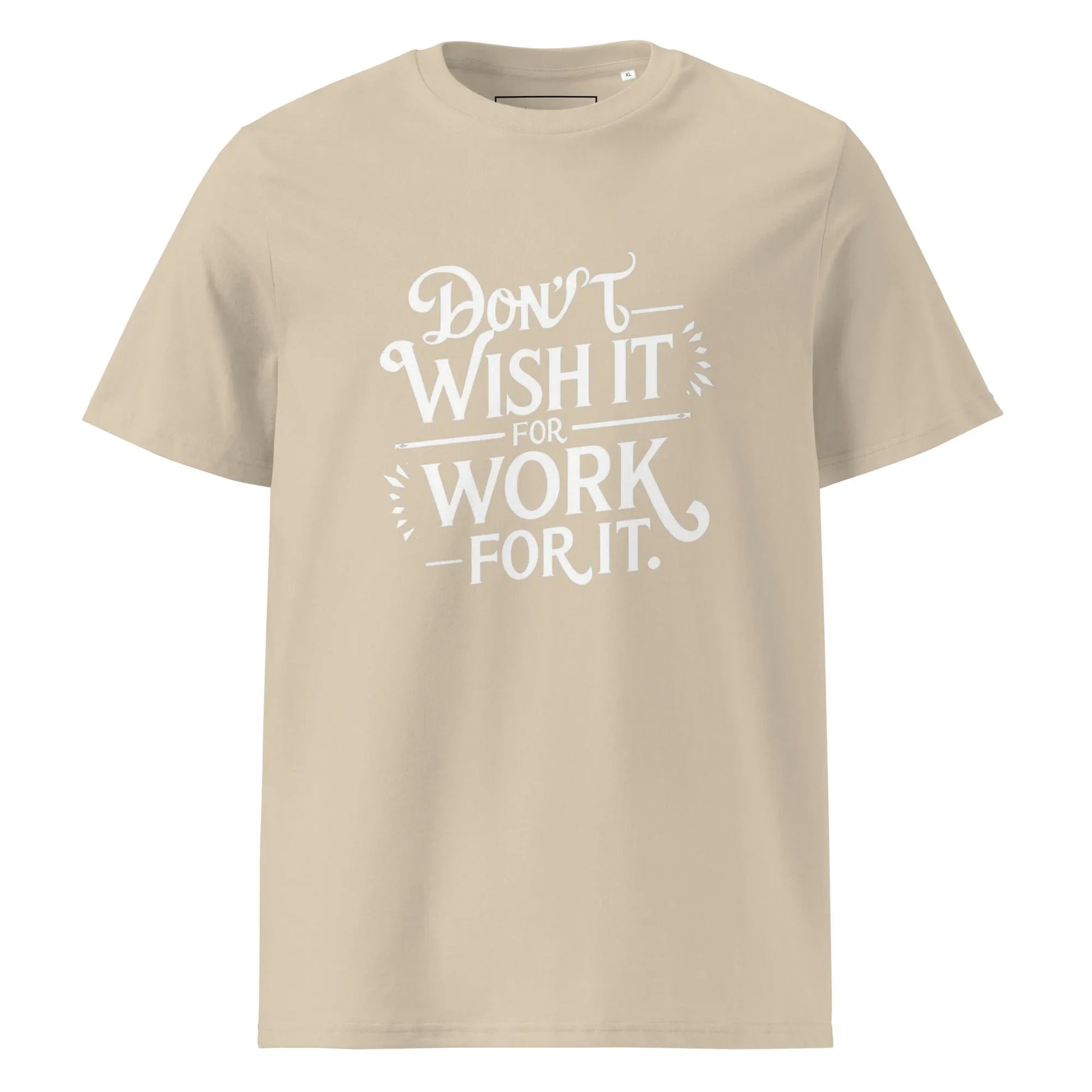 Unisex | Don't Wish For It Work For It - Organic Cotton T-Shirt - AwRans Clothing