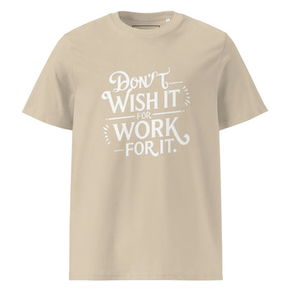 Unisex | Don't Wish For It Work For It - Organic Cotton T-Shirt - AwRans Clothing