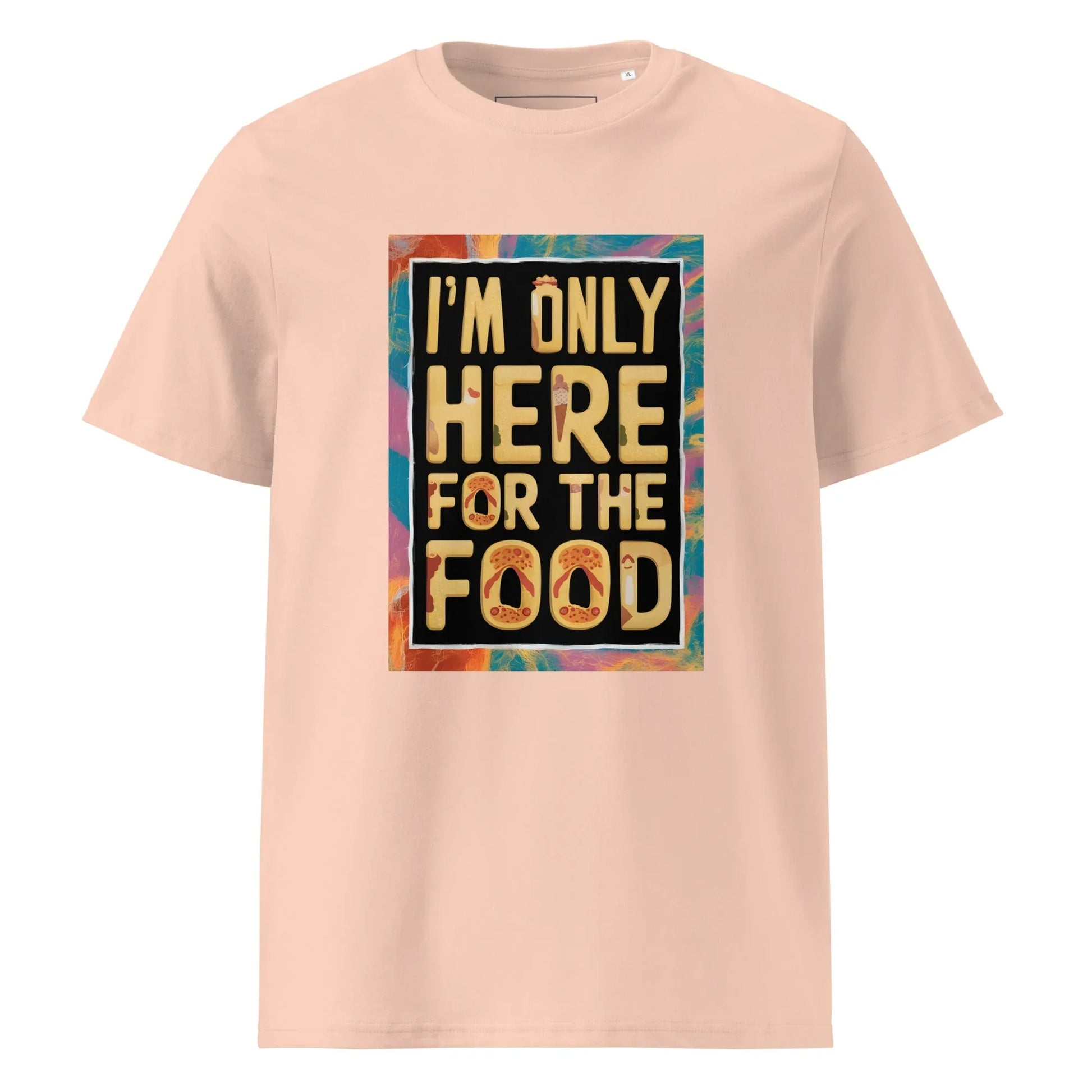 Unisex | I'm Only Here For The Food - Organic Cotton T-Shirt - AwRans Clothing