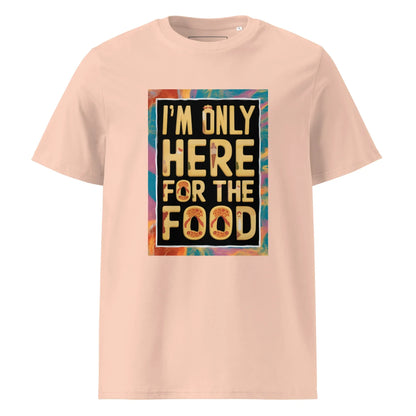 Unisex | I'm Only Here For The Food - Organic Cotton T-Shirt - AwRans Clothing