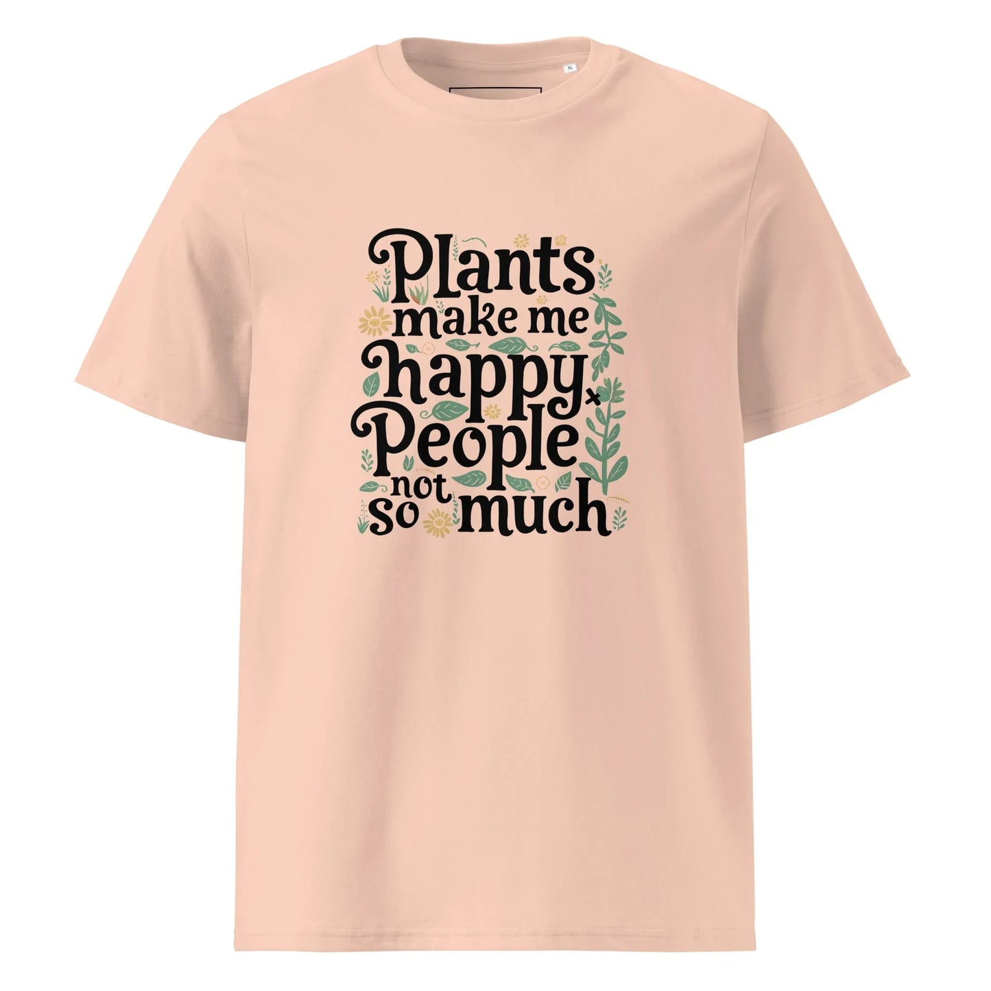 Unisex | Plants Make Me Happy, People Not So Much - Organic Cotton T-Shirt - AwRans Clothing