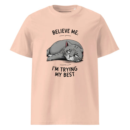Unisex | Believe Me I'm Trying My Best - Organic Cotton T-Shirt - AwRans Clothing