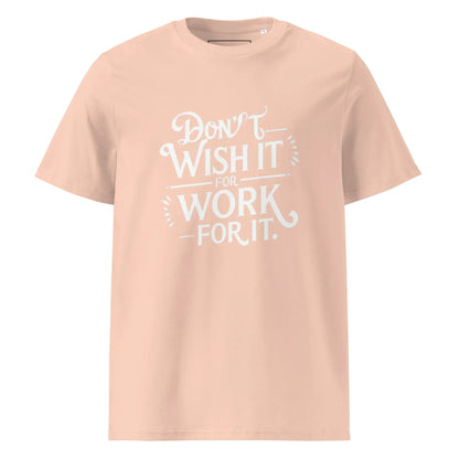 Unisex | Don't Wish For It Work For It - Organic Cotton T-Shirt - AwRans Clothing
