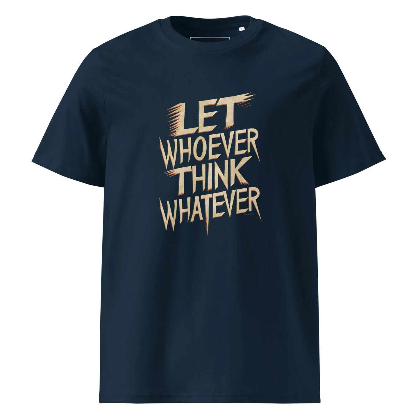 Unisex | LET WHOEVER THINK WHATEVER - Organic Cotton T-Shirt - AwRans Clothing