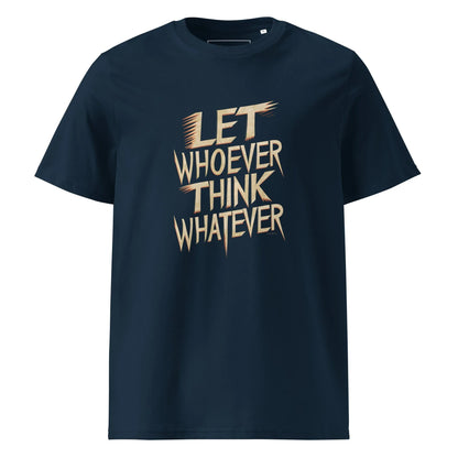 Unisex | LET WHOEVER THINK WHATEVER - Organic Cotton T-Shirt - AwRans Clothing