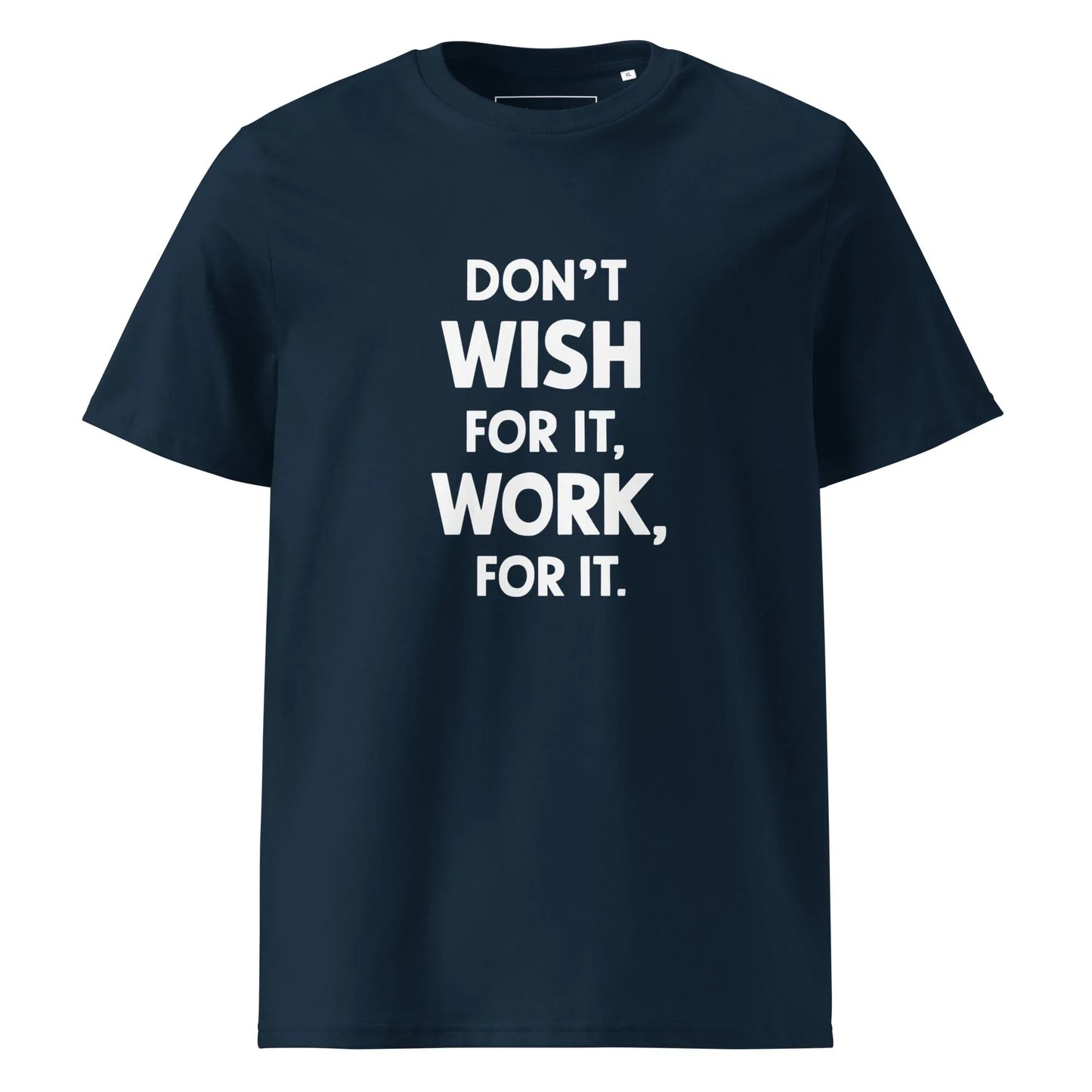 Unisex | Don't Wish For It Work For It - Organic Cotton T-Shirt - AwRans Clothing