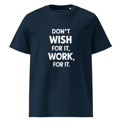 Unisex | Don't Wish For It Work For It - Organic Cotton T-Shirt - AwRans Clothing
