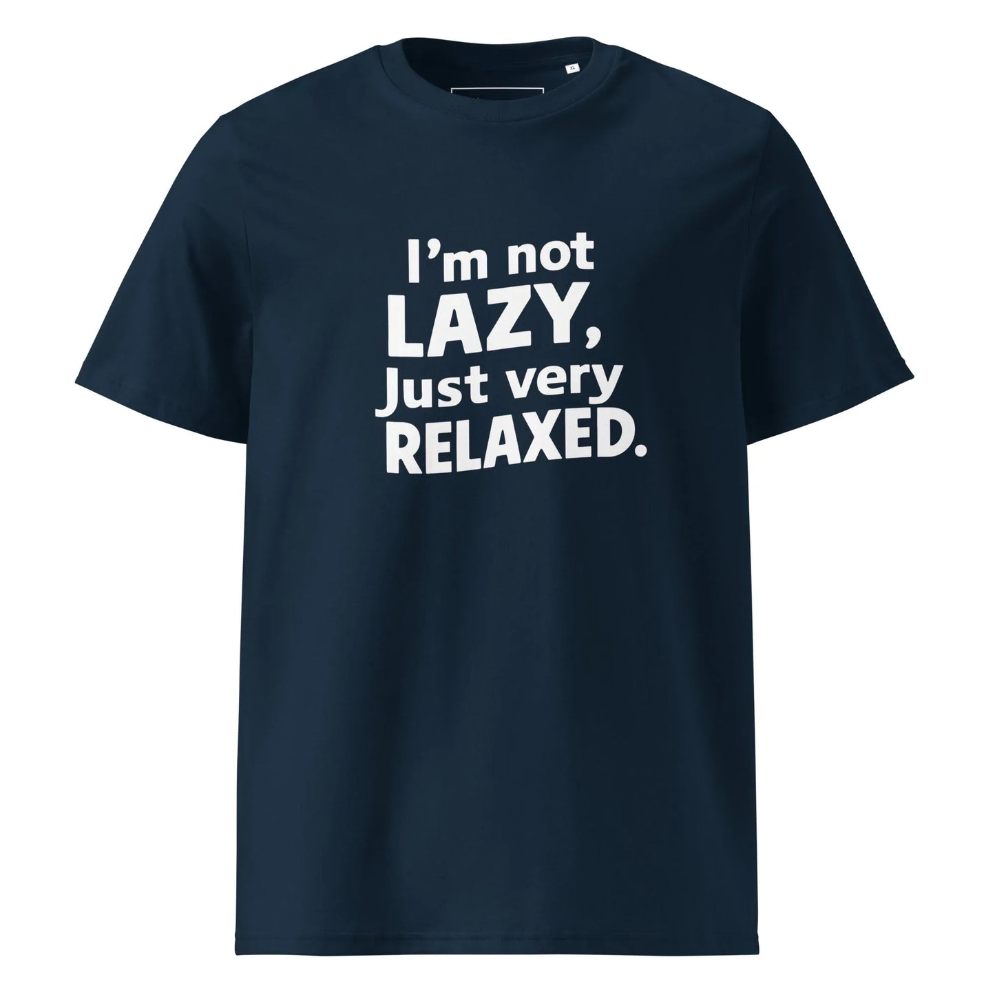 Unisex | I'm Not Lazy I'm Just Very Relaxed - Organic Cotton T-Shirt - AwRans Clothing