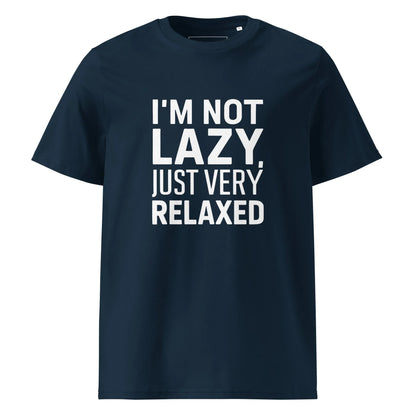 Unisex | I'm Not Lazy I'm Just Very Relaxed - Organic Cotton T-Shirt - AwRans Clothing