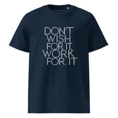 Unisex | DON'T WISH FOR IT - WORK FOR IT Organic Cotton T-Shirt - AwRans Clothing