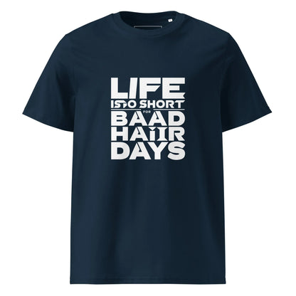 Unisex | Life Is Too Short For For Bad Hair Days! Organic Cotton T-Shirt - AwRans Clothing