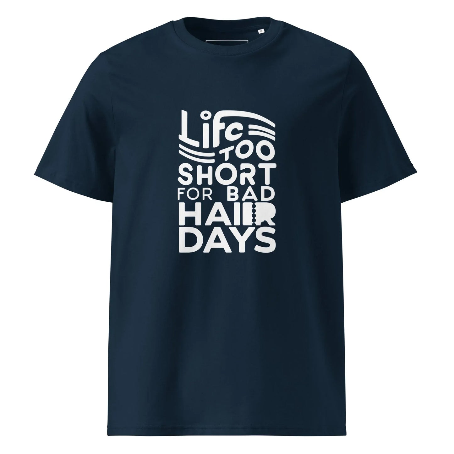 Unisex | LIFE IS TOO SHORT FOR BAD HAIR DAYS Organic Cotton T-Shirt - AwRans Clothing
