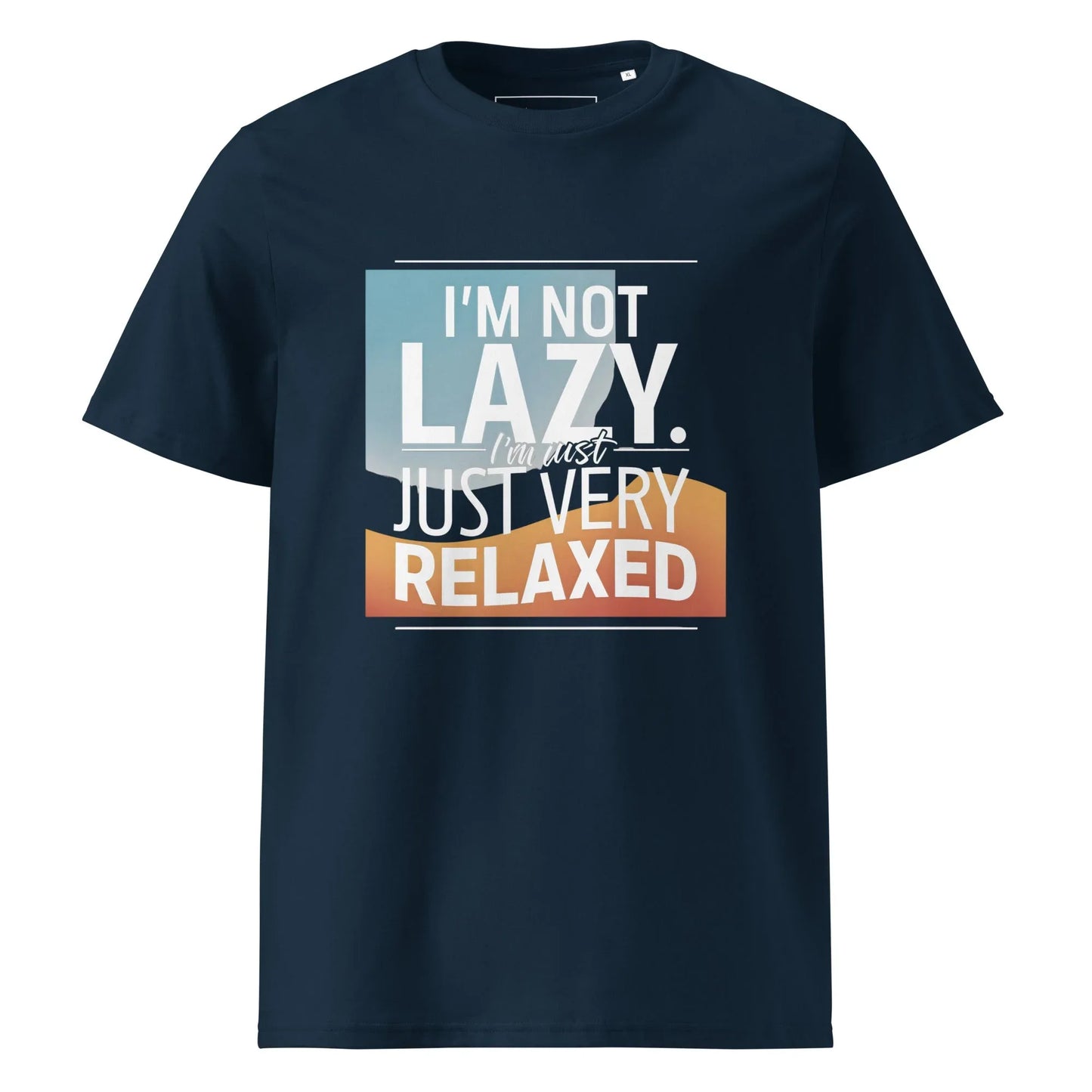 Unisex | I'm Not Lazy I'm Just Relaxed Organic Cotton T-Shirt - AwRans Clothing