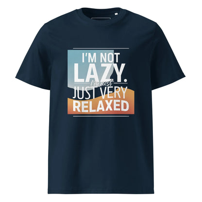 Unisex | I'm Not Lazy I'm Just Relaxed Organic Cotton T-Shirt - AwRans Clothing