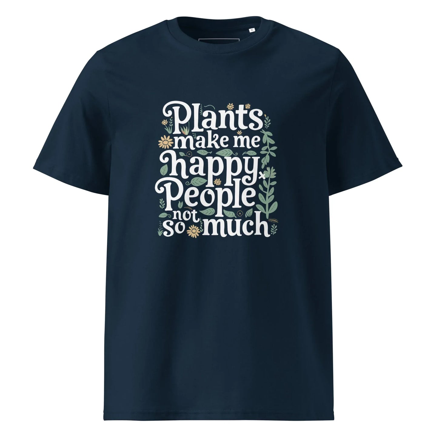 Unisex | Plants Make Me Happy, People Not So Much - Organic Cotton T-Shirt - AwRans Clothing
