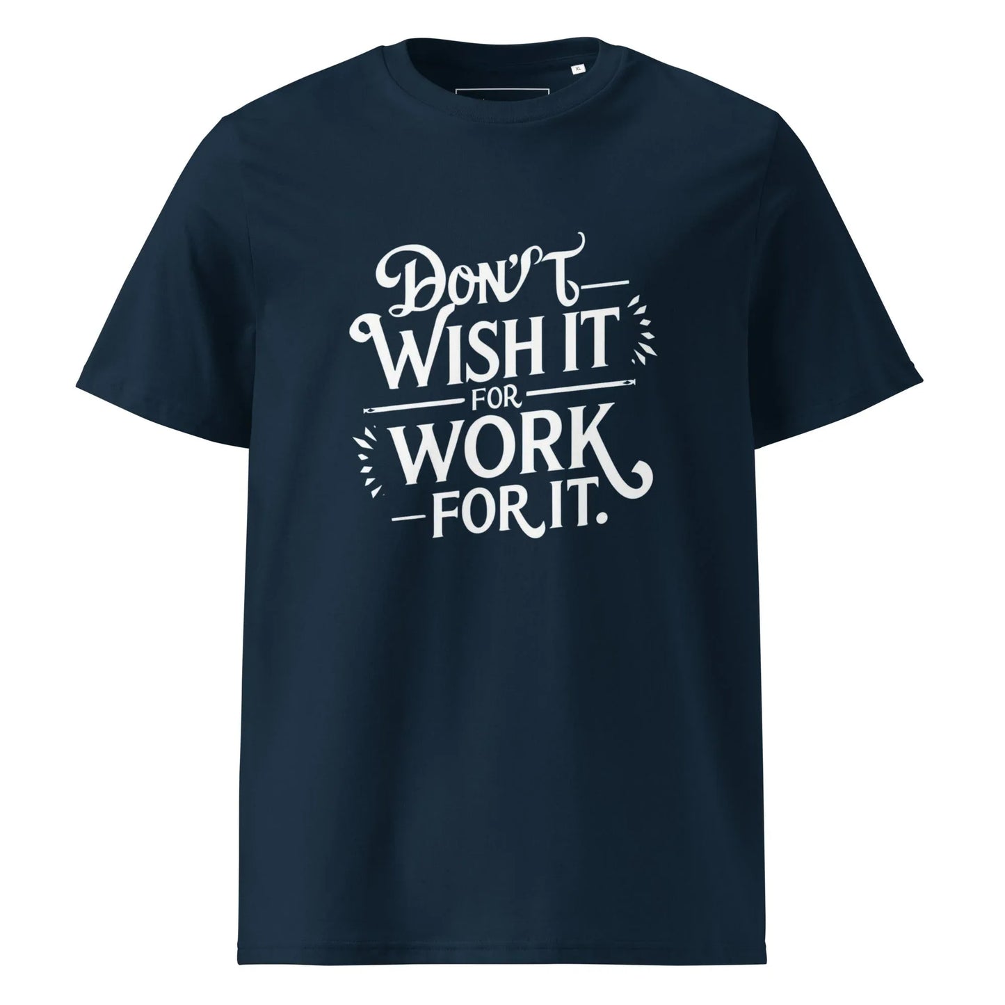 Unisex | Don't Wish For It Work For It - Organic Cotton T-Shirt - AwRans Clothing