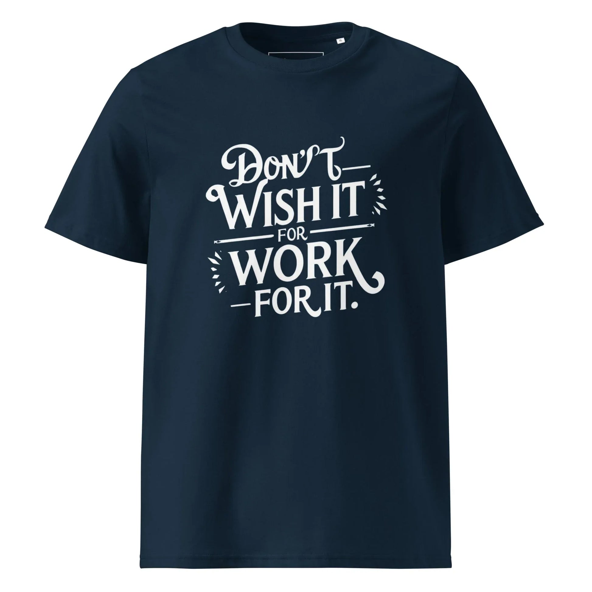 Unisex | Don't Wish For It Work For It - Organic Cotton T-Shirt - AwRans Clothing