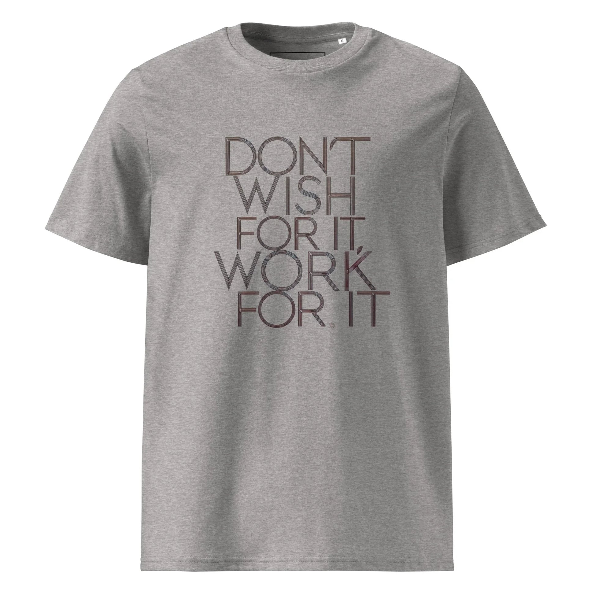 Unisex | DON'T WISH FOR IT - WORK FOR IT Organic Cotton T-Shirt - AwRans Clothing