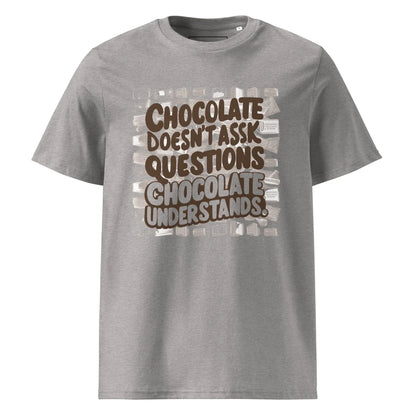Unisex | Chocolate Doesn't Ask Questions Chocolate Understands Organic Cotton T-Shirt - AwRans Clothing
