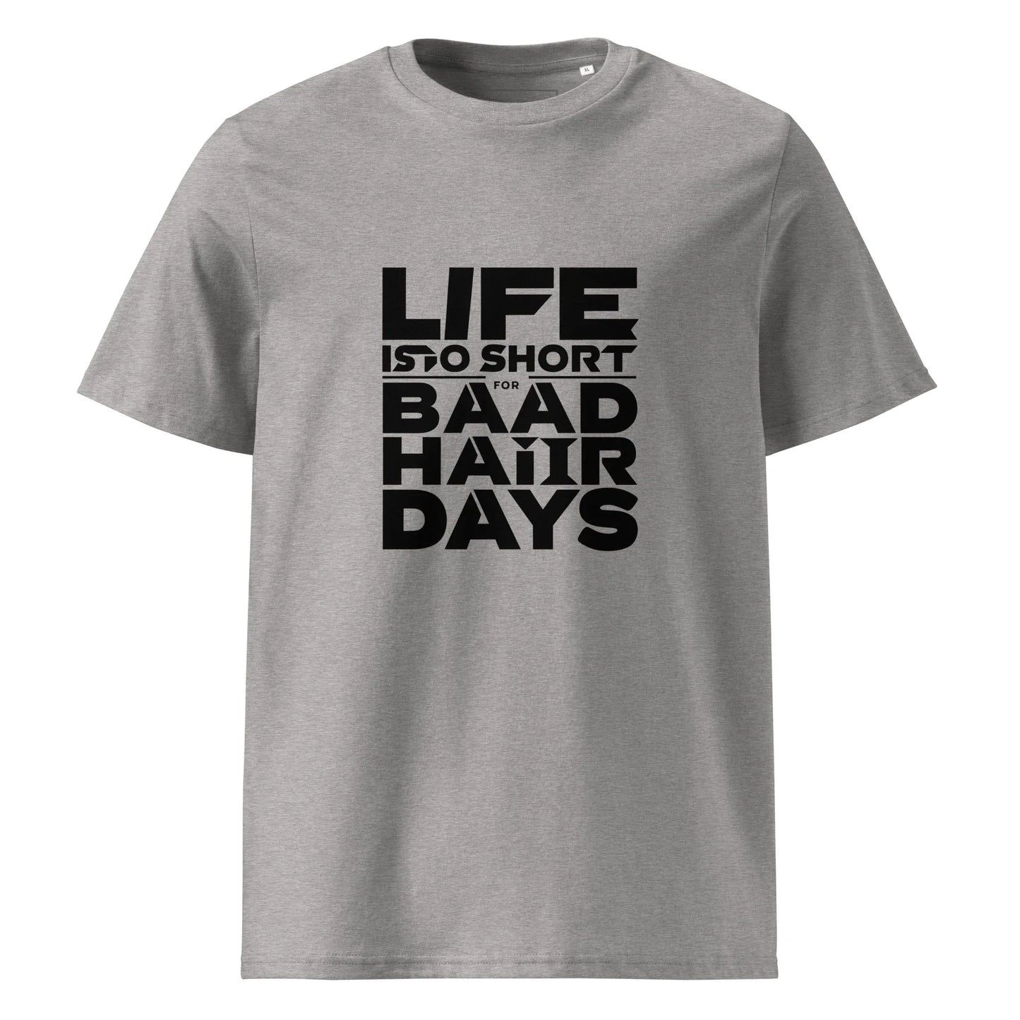 Unisex | Life Is Too Short For For Bad Hair Days! Organic Cotton T-Shirt - AwRans Clothing