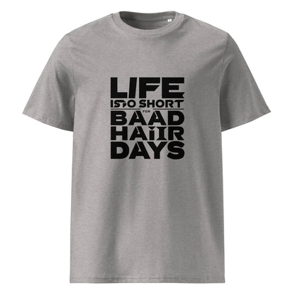 Unisex | Life Is Too Short For For Bad Hair Days! Organic Cotton T-Shirt - AwRans Clothing