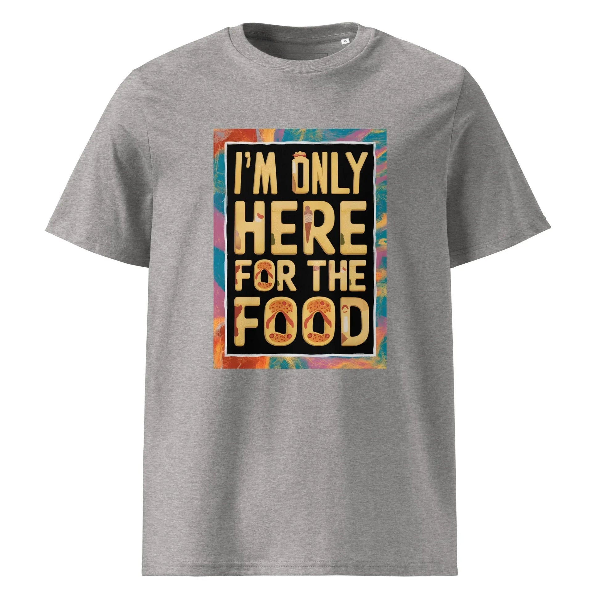 Unisex | I'm Only Here For The Food - Organic Cotton T-Shirt - AwRans Clothing