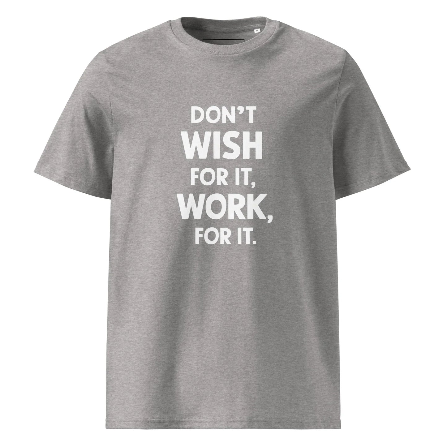 Unisex | Don't Wish For It Work For It - Organic Cotton T-Shirt - AwRans Clothing