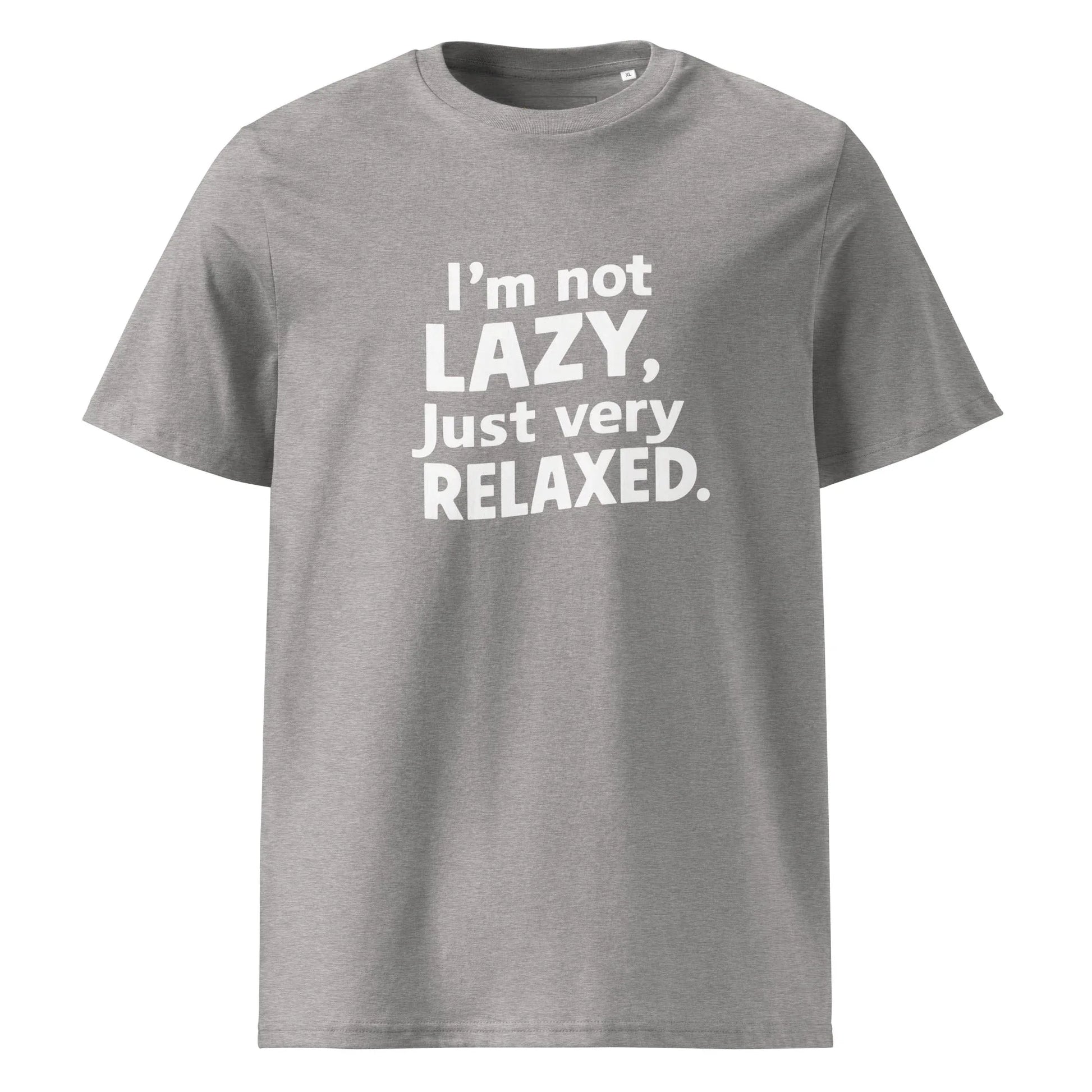 Unisex | I'm Not Lazy I'm Just Very Relaxed - Organic Cotton T-Shirt - AwRans Clothing