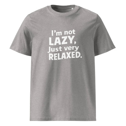 Unisex | I'm Not Lazy I'm Just Very Relaxed - Organic Cotton T-Shirt - AwRans Clothing