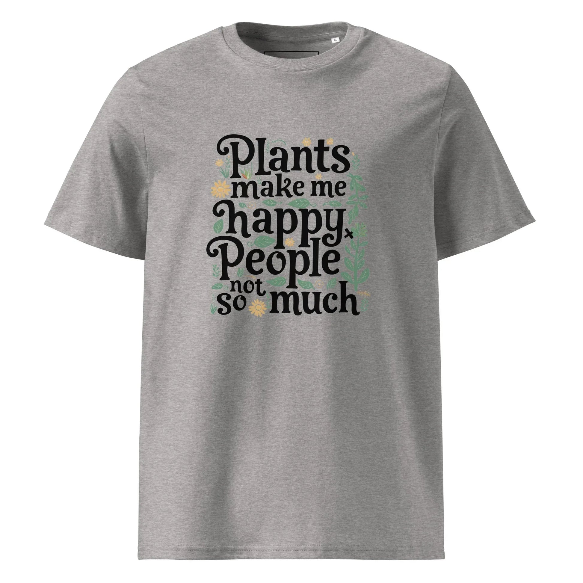 Unisex | Plants Make Me Happy, People Not So Much - Organic Cotton T-Shirt - AwRans Clothing
