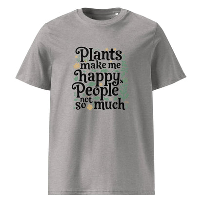 Unisex | Plants Make Me Happy, People Not So Much - Organic Cotton T-Shirt - AwRans Clothing