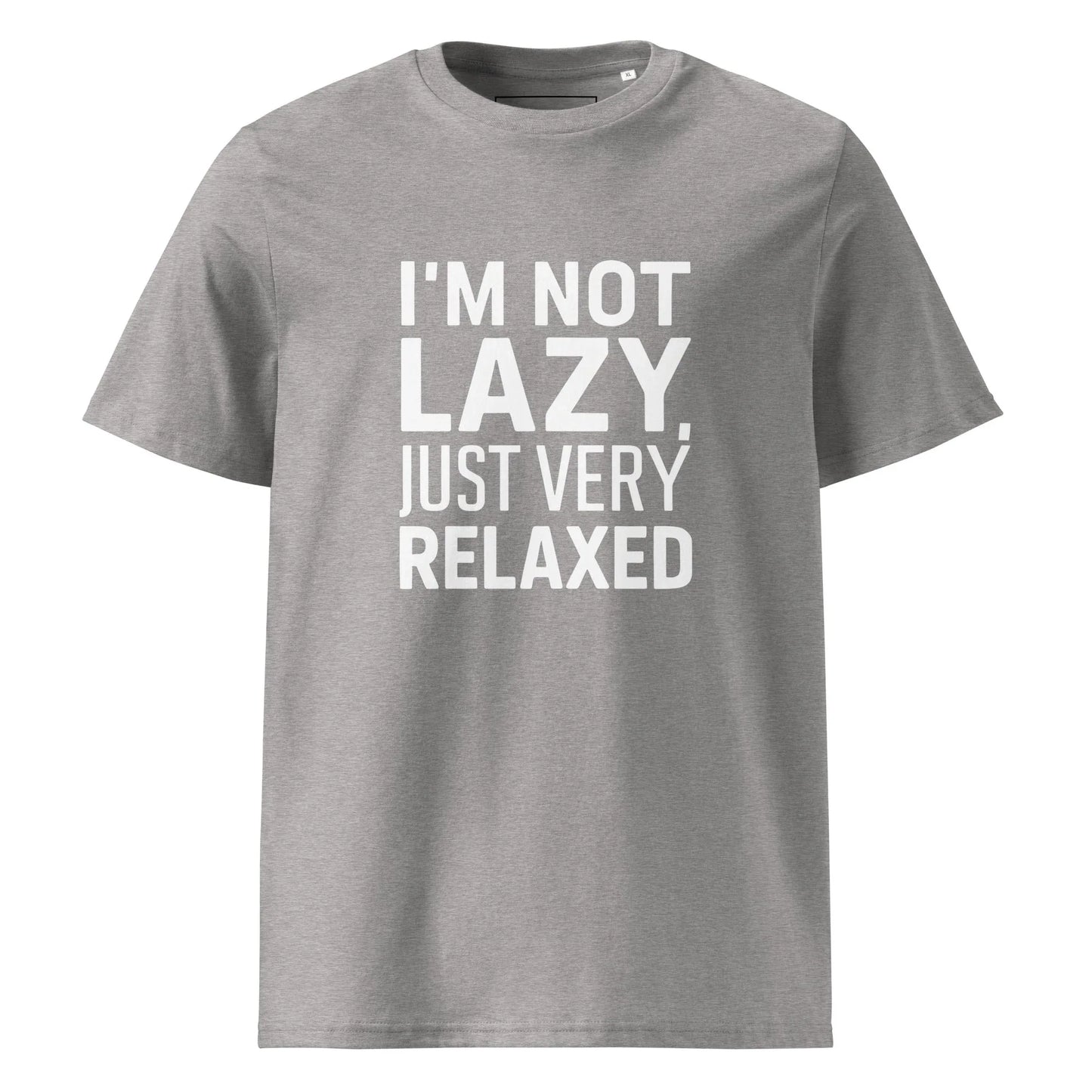 Unisex | I'm Not Lazy I'm Just Very Relaxed - Organic Cotton T-Shirt - AwRans Clothing